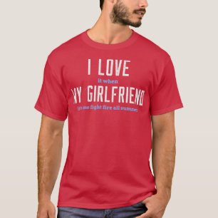 I love my girlfriend funny firefighter  T-Shirt