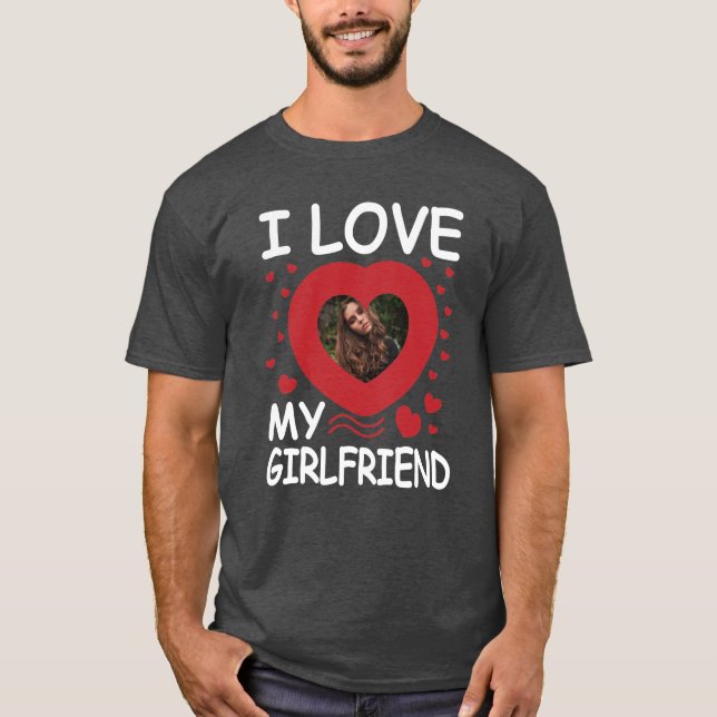 I Love My Girlfriend Heart Custom Photo  T-Shirt (Front)