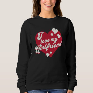 I love my Girlfriend Heart Partner Sweatshirt