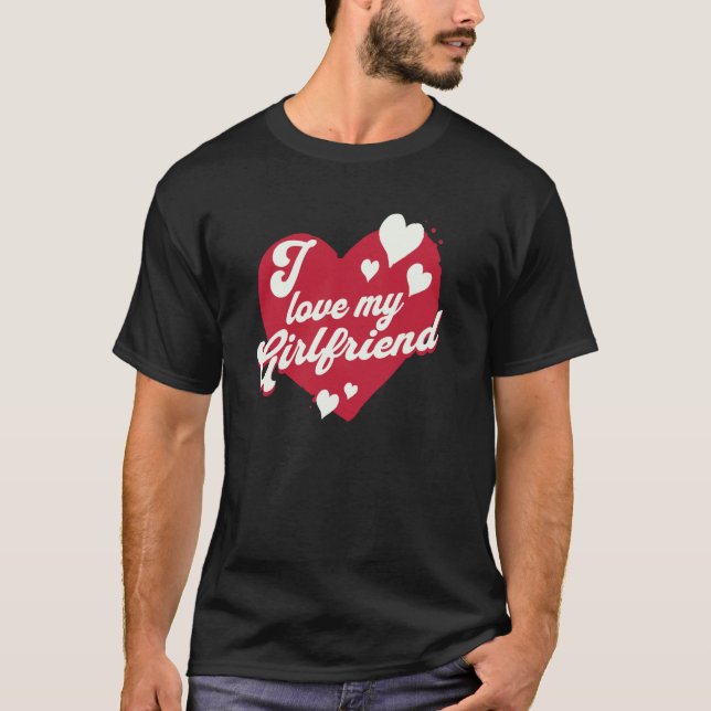 I love my Girlfriend Heart Partner T-Shirt (Front)