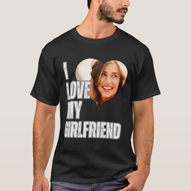 I Love My Girlfriend Heart Photo Boyfriend Gift  T-Shirt (Front)