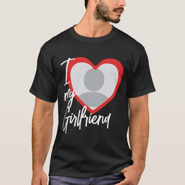 I love My Girlfriend Heart Photo T-Shirt (Front)