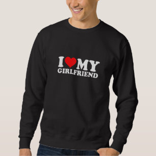 I Love My Girlfriend I Heart GF Men Women Sweatshirt