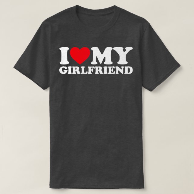 I Love My Girlfriend  I Heart My Girlfriend  GF 1  T-Shirt (Design Front)