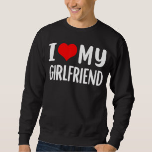 I Love My Girlfriend  I Heart My Girlfriend  Gf Sweatshirt