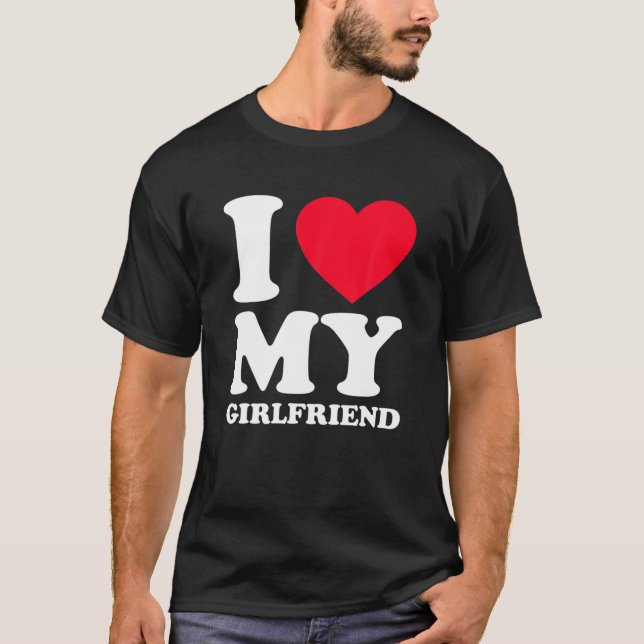 I Love My Girlfriend I Heart My Girlfriend GF T-Shirt (Front)