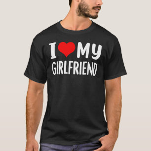 I Love My Girlfriend I Heart My Girlfriend GF T-Shirt