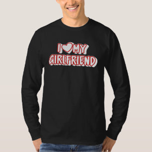 I Love My Girlfriend  I Heart My Girlfriend T-Shirt