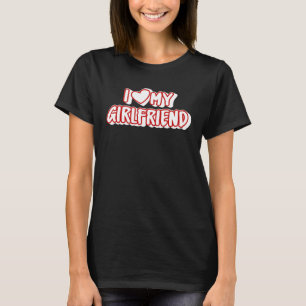 I Love My Girlfriend I Heart My Girlfriend T-Shirt