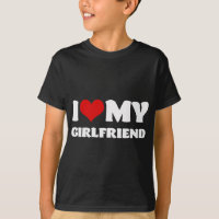 I Love My Girlfriend  I Heart My Girlfriend T
