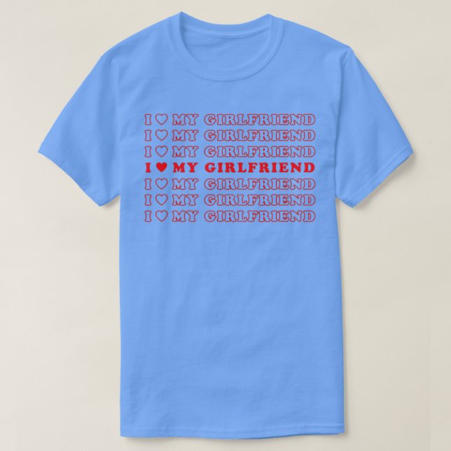 I Love My Girlfriend I Heart My Hot Girlfriend GF  T-Shirt (Design Front)