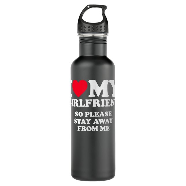 I Love My Girlfriend I Love My Girlfriend So Stay  710 Ml Water Bottle (Front)