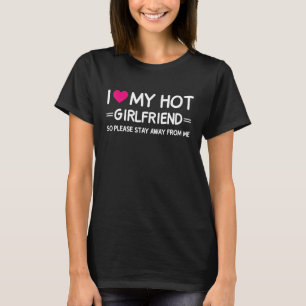 I Love My Girlfriend I Love My Hot Girlfriend So S T-Shirt
