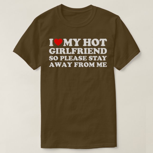 I Love My Girlfriend I Love My Hot Girlfriend So S T-Shirt (Design Front)
