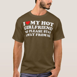 I Love My Girlfriend I Love My Hot Girlfriend So S T-Shirt