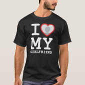 I Love My Girlfriend More Than Ever Photo T-Shirt (Front)