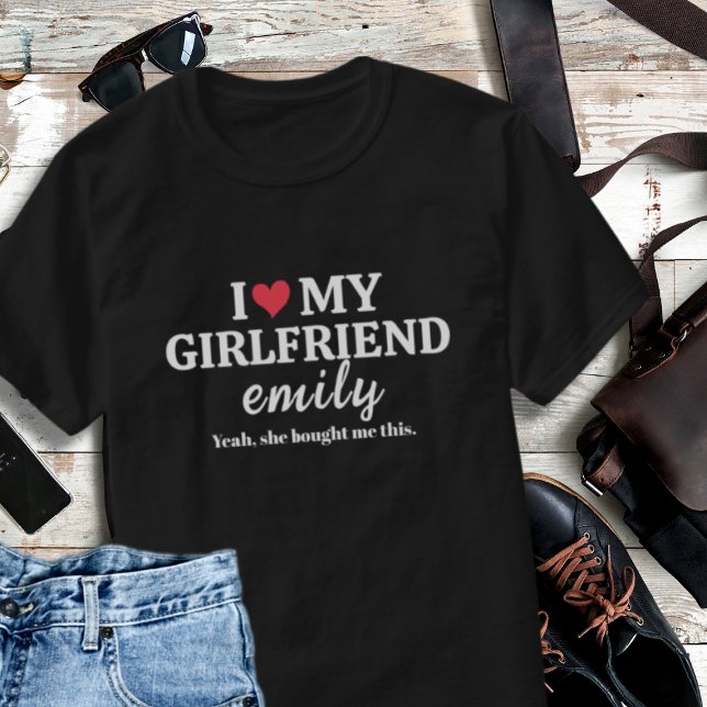 I Love My Girlfriend Name Custom Funny Boyfriend T-Shirt (Creator Uploaded)