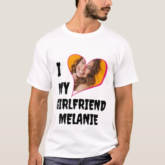 I Love My Girlfriend personalised photo T-Shirt (Front)