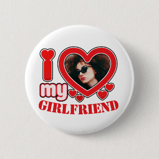 I Love My Girlfriend Personalised Photo Text 6 Cm Round Badge