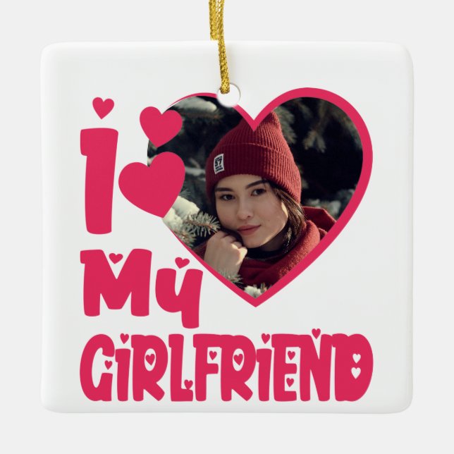 I Love My Girlfriend Personalized Photo Ceramic Ornament (Front)