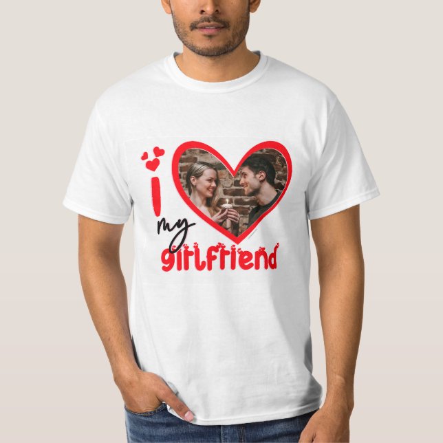 I Love My Girlfriend Photo Custom T-Shirt (Front)
