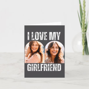 I Love My Girlfriend Photo Funny Boyfriend Gift  Card