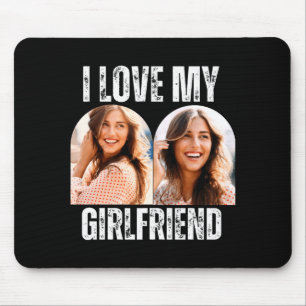 I Love My Girlfriend Photo Funny Boyfriend Gift  Mouse Pad
