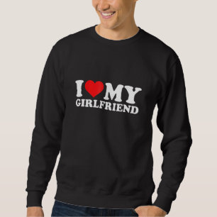 I Love My Girlfriend   Red Heart GF Men Women Sweatshirt