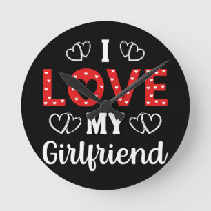 I Love My Girlfriend Round Clock