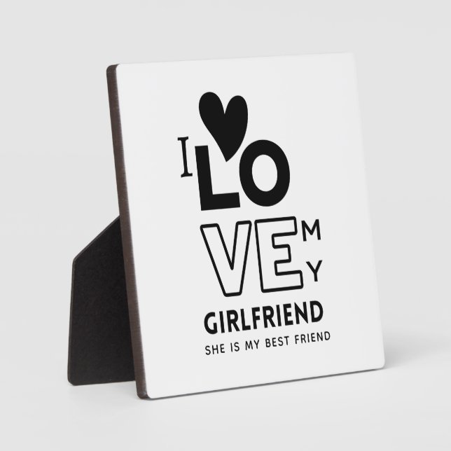 I love My Girlfriend She Is My best friend GIFT Plaque (Front)