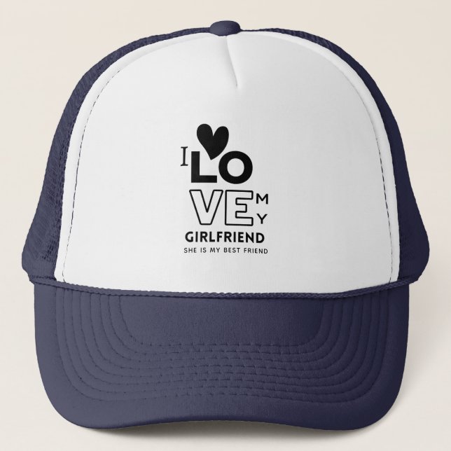 I love My Girlfriend She Is My best friend GIFT Trucker Hat (Front)