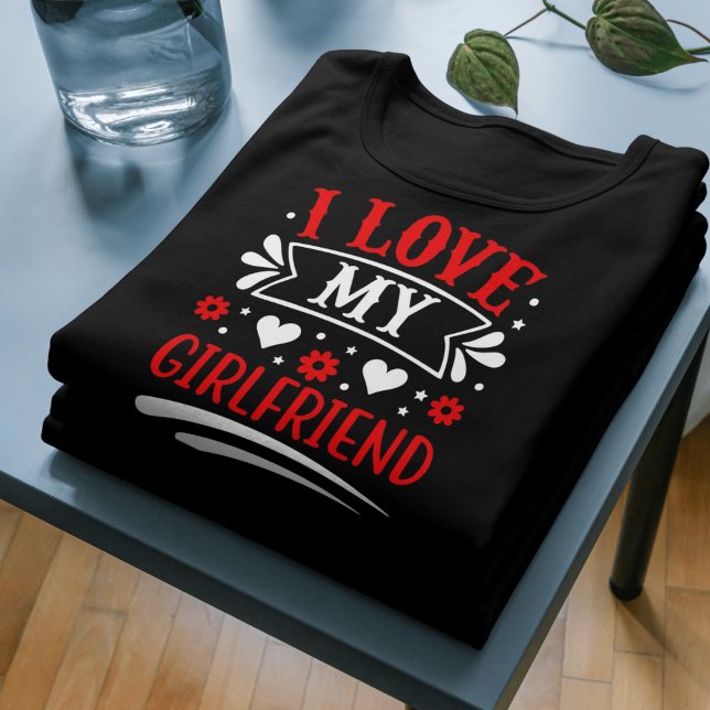 I LOVE MY GIRLFRIEND Shirt - Cute Romantic Gift  (Romantic Gift Tee – I LOVE MY GIRLFRIEND Shirt for Couples)