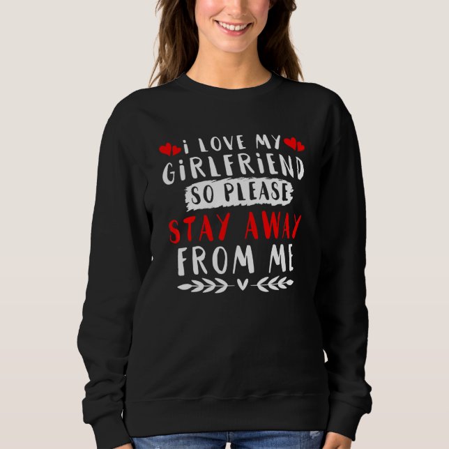 I Love My Girlfriend Sweatshirt (Front)