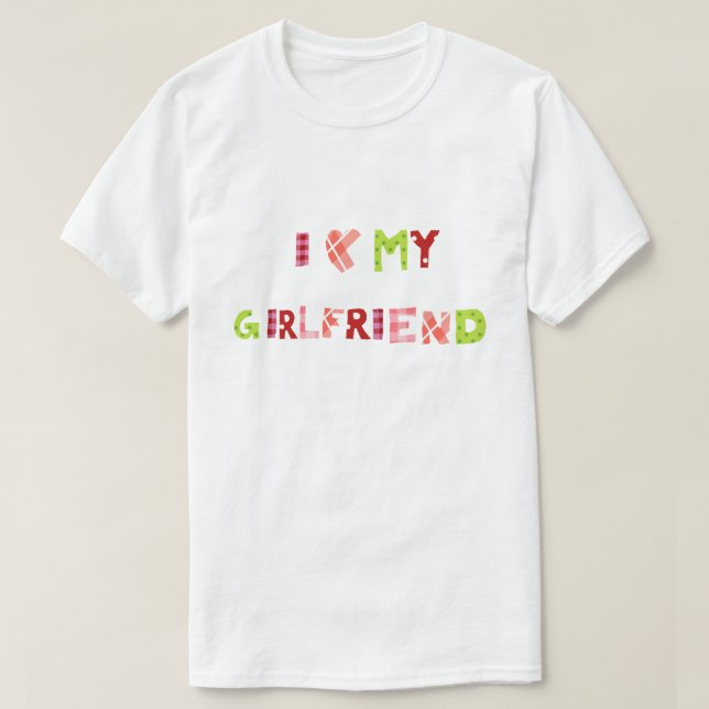 I Love my Girlfriend  T-Shirt (Design Front)