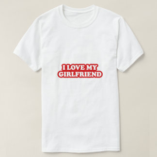 I Love My Girlfriend T-Shirt, Girlfriend love T-Shirt