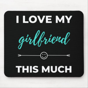 I Love My Girlfriend This Much Mouse Pad