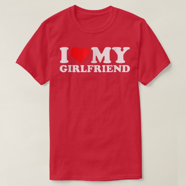 I Love My Girlfriend Tshirt Funny Red Heart GF Men (Design Front)