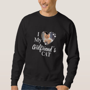I Love My Girlfriend's Cat Personalised Photo Sweatshirt