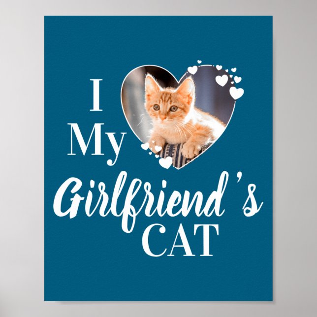 I Love My Girlfriends Cat Photo  Poster (Front)