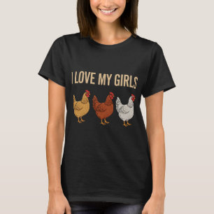 I Love My Girls Chicken Mum Farm Hen Poultry Lover T-Shirt