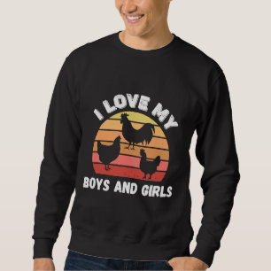 I Love My Girls Farmer Chicken Sweatshirt