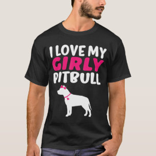 I Love My Girly Pitbull-Cute Dog T-Shirt