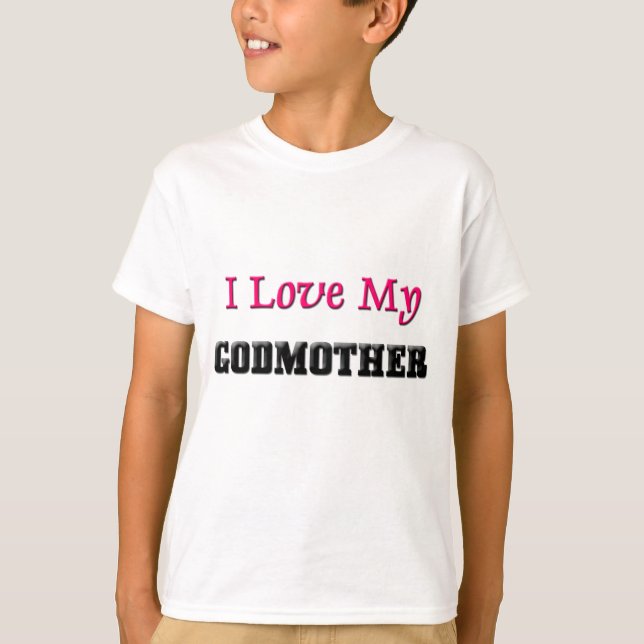 I Love My Godmother T-Shirt (Front)