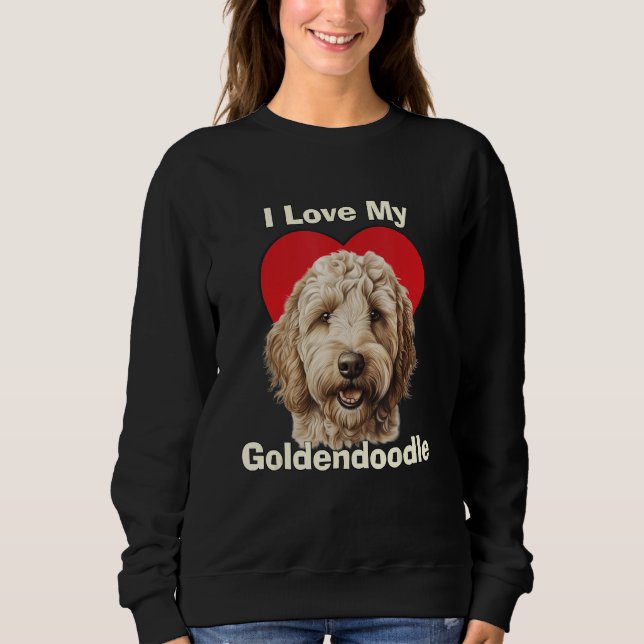 I Love My Goldendoodle Puppy Dog Sweatshirt (Front)