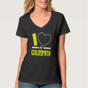 I Love My Goldsmith Jeweller Jewellery Maker Golds T-Shirt