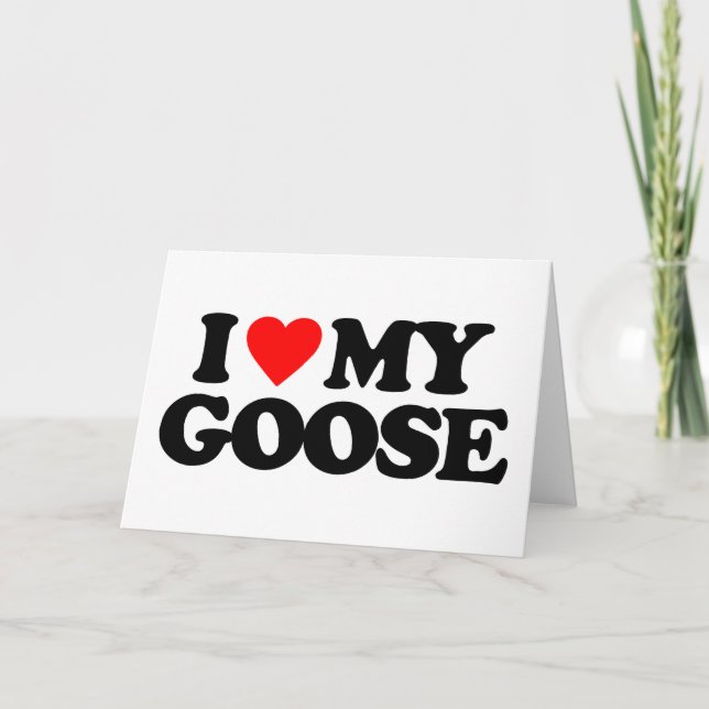 I LOVE MY GOOSE CARD (Front)