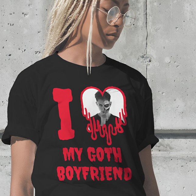 I Love My Goth Boyfriend Dripping Red Heart Photo T-Shirt (Girl wearing a I Love My Goth Boyfriend shirt, with dripping red text and photo of boyfriend)