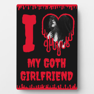 I Love My Goth Girlfriend Dripping Red Heart Photo Plaque