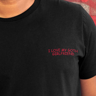 I Love My Goth Girlfriend Funny Comic Sans Slogan T-Shirt