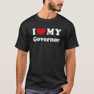 I Love My Governor I Heart My Governor T-Shirt